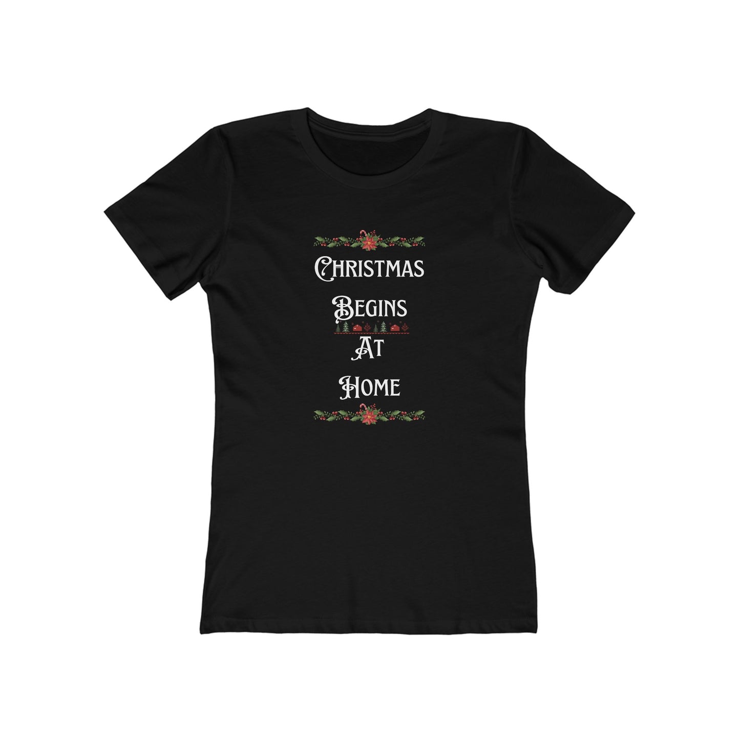 Christmas Sayings Women's Boyfriend Tee, Festive Holiday T-Shirt, Xmas Starts at Home, Fun & Cheerful Tee, Womens Christmas Top
